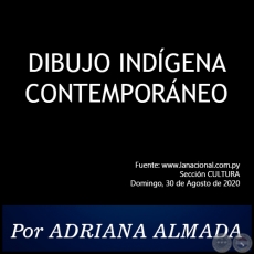  DIBUJO INDÍGENA CONTEMPORÁNEO - Por Adriana Almada - Domingo, 30 de Agosto de 2020